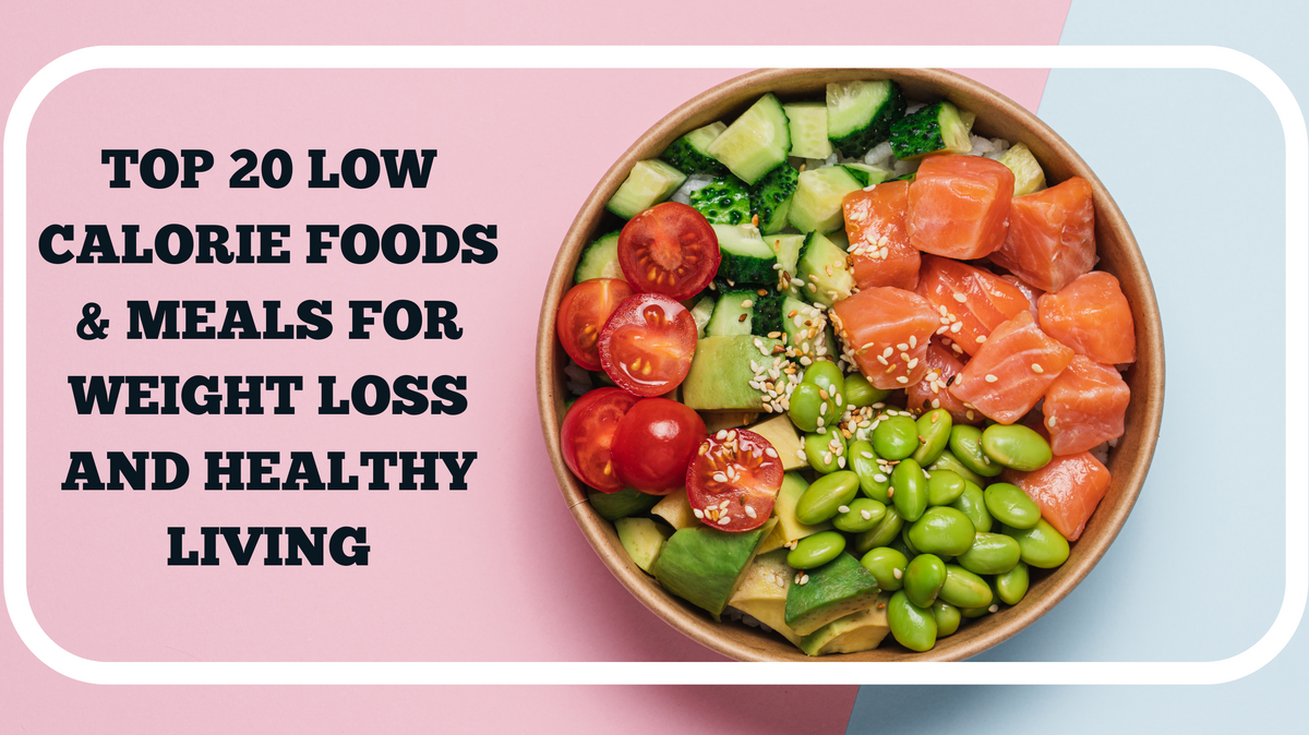 Best Low Calorie Foods For Weight Loss