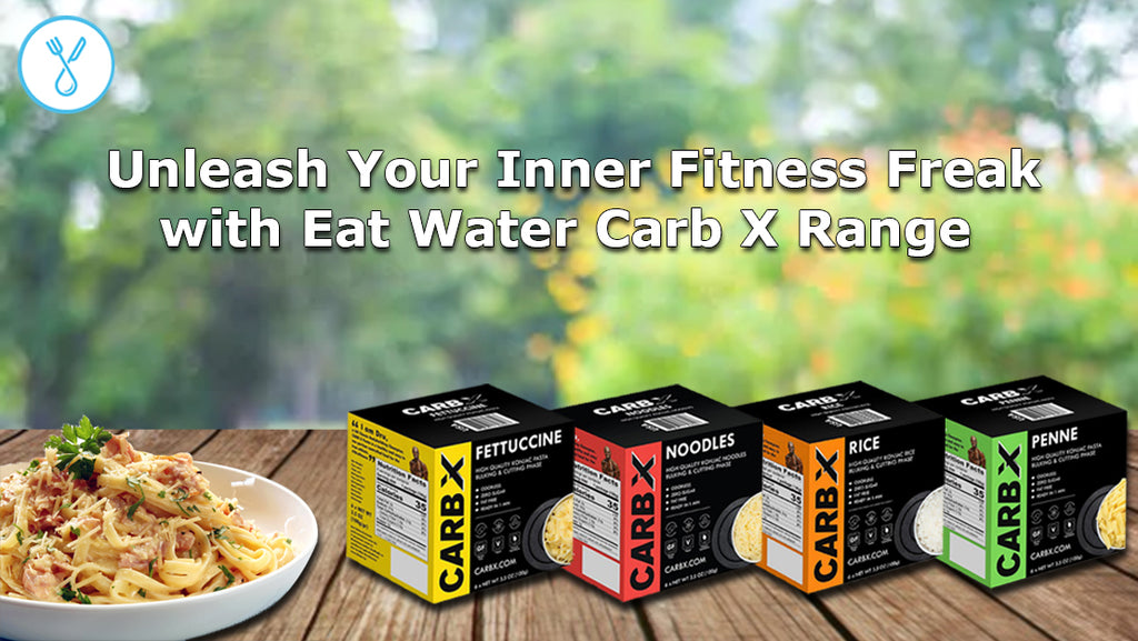 Unleash Your Inner Fitness Freak with Eat Water Carb X Range